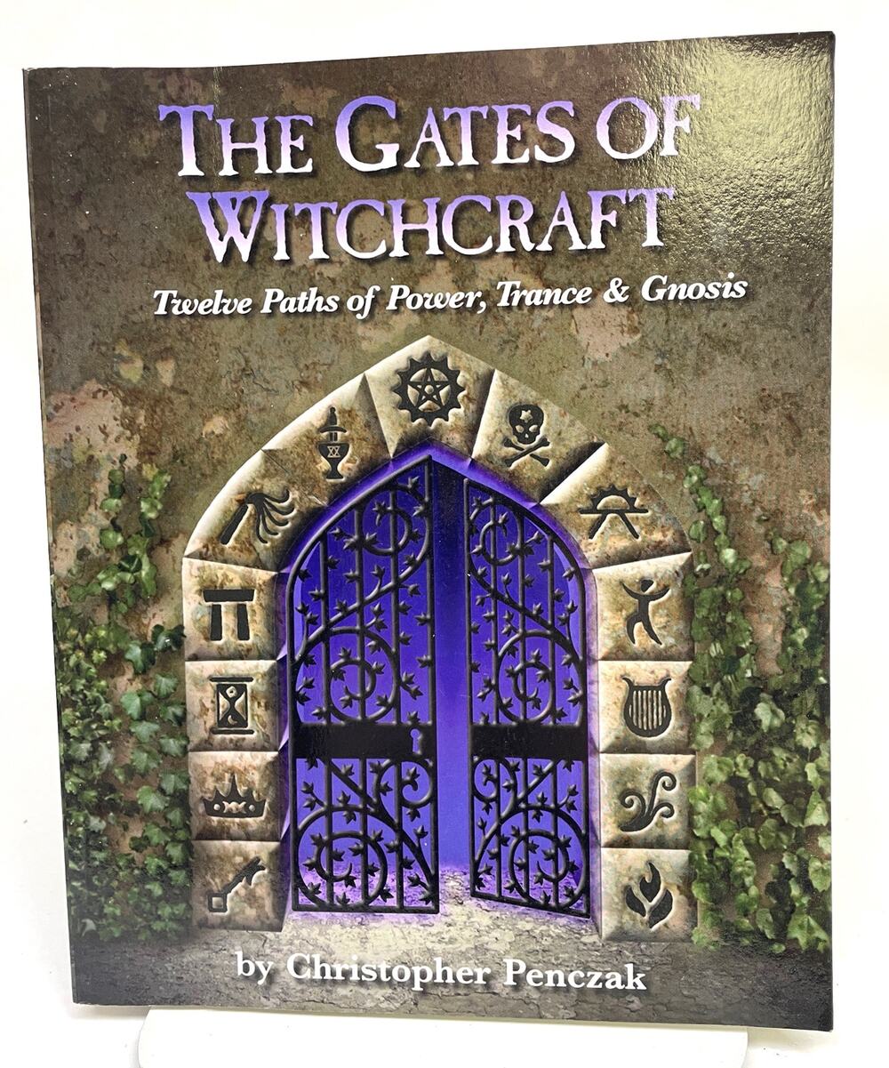 The Gates of Witchcraft Twelve Paths of Power, Trance & Gnosis Chris Penczak